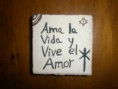 PISAPAPELES "Ama la vida y vive el amor"